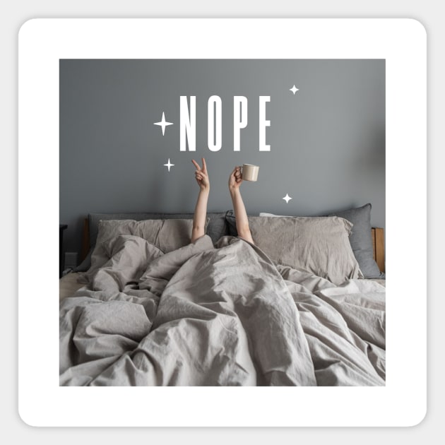 Nope Stay in Bed Magnet by Digital GraphX